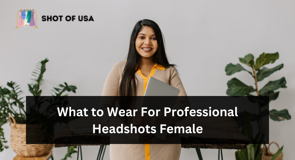 What to Wear For Professional Headshots Female