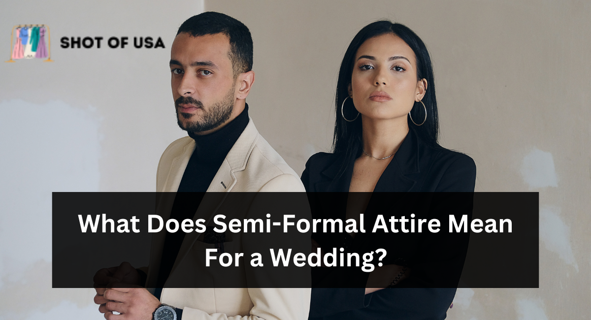 What Does Semi-Formal Attire Mean For a Wedding